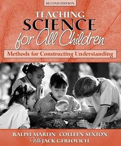 Science for All Children: Methods for Constructing Understanding (2nd Edition) by Ralph Martin