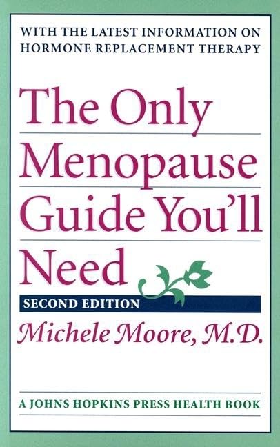The Only Menopause Guide You'll Need (A Johns Hopkins Press Health Book) by Michele C. Moore MD