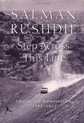 Step Across This Line: Collected Nonfiction 1992-2002 by Salman Rushdie