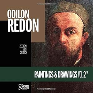 Odilon Redon - Paintings & Drawings Vol 2 (Zedign Art Series) by Odilon Redon
