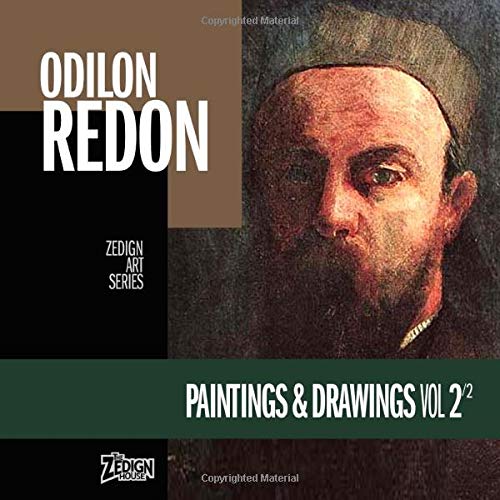 Odilon Redon - Paintings & Drawings Vol 2 (Zedign Art Series) by Odilon Redon