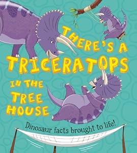 There's a Triceratops in the Tree House by Ruth Symons