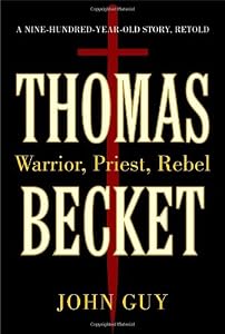 Thomas Becket: Warrior, Priest, Rebel