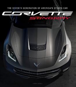 Corvette Stingray: The Seventh Generation of America's Sports Car by Larry Edsall
