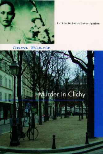 Murder in Clichy: An Aimee Leduc Investigation by Cara Black
