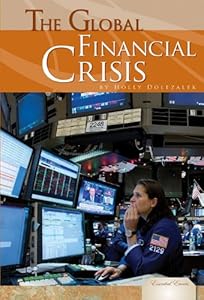 The Global Financial Crisis by Holly Dolezalek