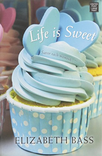 Life Is Sweet by Elizabeth Bass