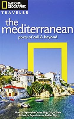 National Geographic Traveler: The Mediterranean: Ports of Call and Beyond