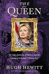 The Queen: The Epic Ambition of Hillary and the Coming of a Second "Clinton Era"