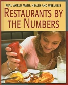 Restaurants by the Numbers (Real World Math: Health and Wellness)