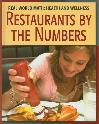 Restaurants by the Numbers (Real World Math: Health and Wellness) by Cecilia Minden