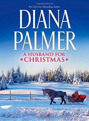 A Husband for Christmas: Snow Kisses\Lionhearted by Diana Palmer