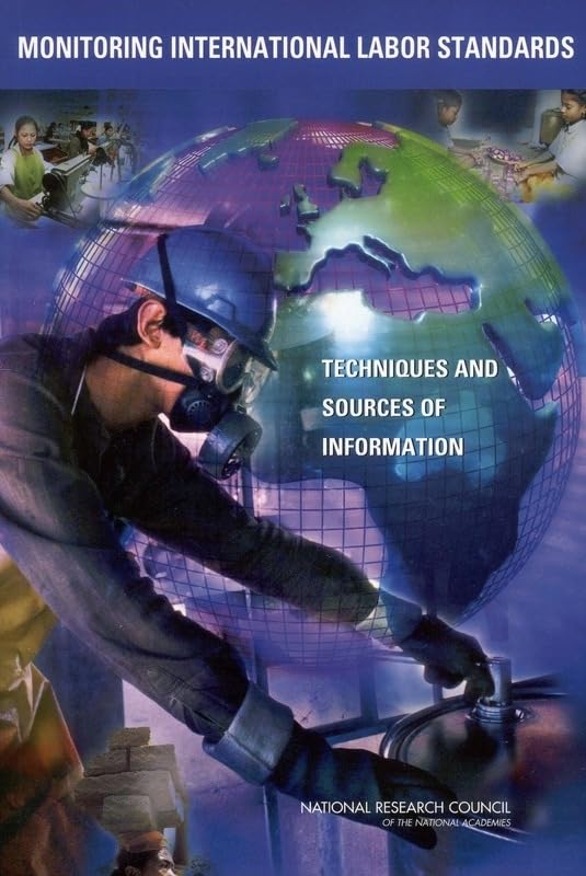 Monitoring International Labor Standards: Techniques and Sources of Information by National Research Council