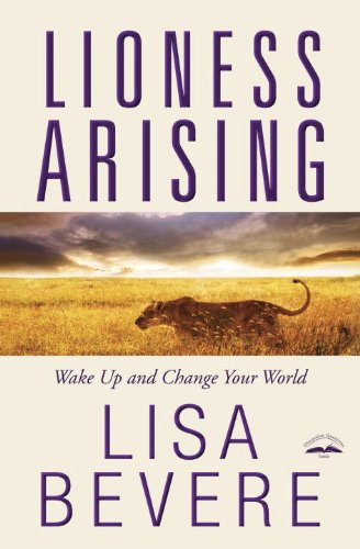 Lioness Arising: Wake Up and Change Your World by Lisa Bevere