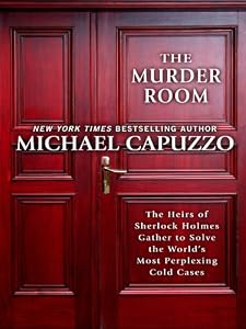 The Murder Room: The Heirs of Sherlock Homes Gather to Solve the World's Most Perplexing Cold Cases