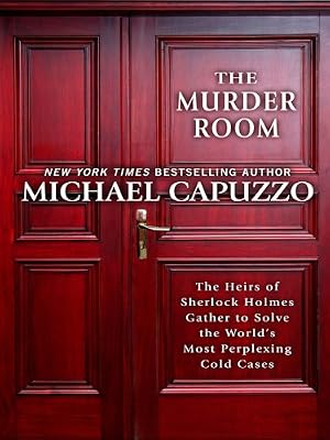 The Murder Room: The Heirs of Sherlock Homes Gather to Solve the World's Most Perplexing Cold Cases