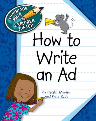 How to Write an Ad (Language Arts Explorer Junior) by Cecilia Minden