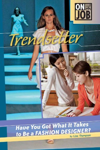 Trendsetter: Have You Got What It Takes to Be a Fashion Designer? by Lisa Thompson