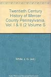 Twentieth Century History of Mercer County Pennsylvania, Vol. I & II (2 Volume S