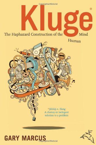 Kluge: The Haphazard Construction of the Human Mind by Gary Marcus