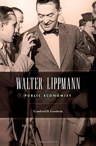 Walter Lippmann: Public Economist by Craufurd D. Goodwin