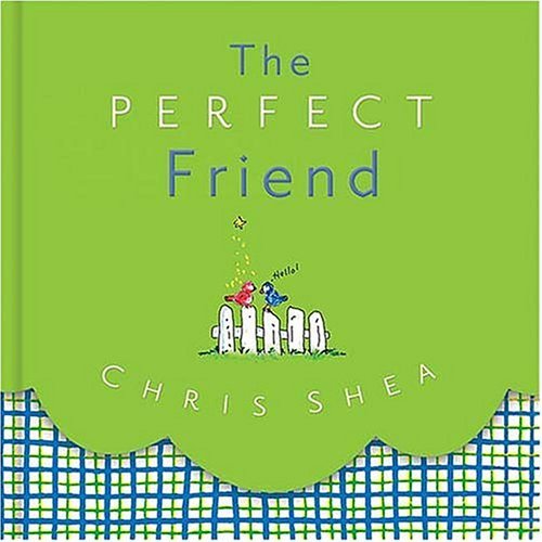 The Perfect Friend by Chris Shea