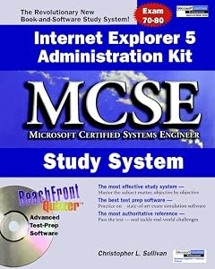 Internet Explorer 5 Administration Kit MCSE Study System by Christopher L. Sullivan