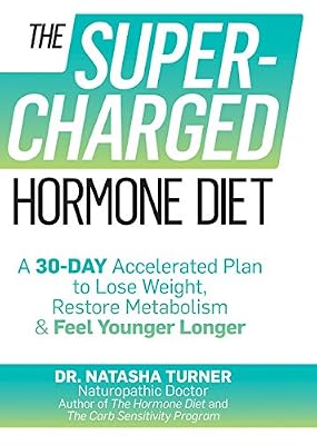 The Supercharged Hormone Diet:?A 30-Day Accelerated Plan to Lose Weight, Restore Metabolism, and Feel Younger Longer