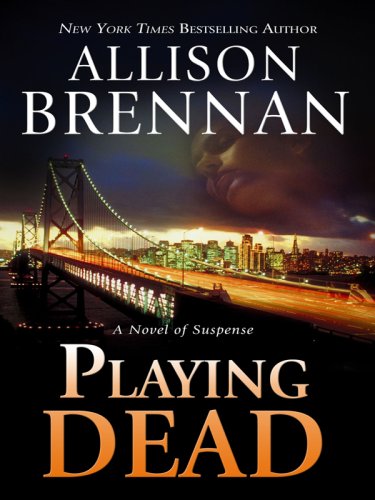 Playing Dead: A Novel of Suspense by Allison Brennan