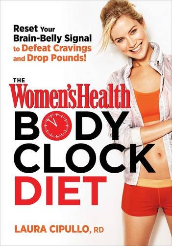The Women's Health Body Clock Diet: The 6-Week Plan to Reboot Your Metabolism and Lose Weight Naturally by Laura Cipullo