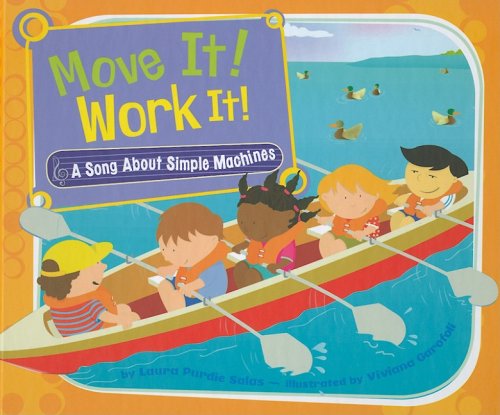 Move It! Work It!: A Song About Simple Machines (Science Songs) by Laura Purdie Salas