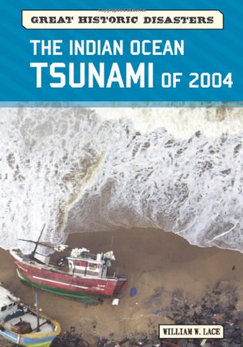 The Indian Ocean Tsunami of 2004 (Great Historic Disasters) by William W. Lace