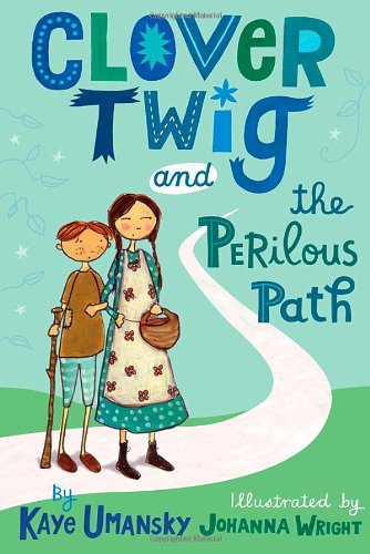 Clover Twig and the Perilous Path by Kaye Umansky