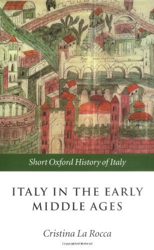 Italy in the Early Middle Ages: 476-1000 (Short Oxford History of Italy) by Cristina La Rocca