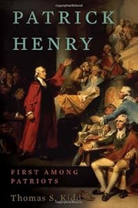 Patrick Henry: First Among Patriots
