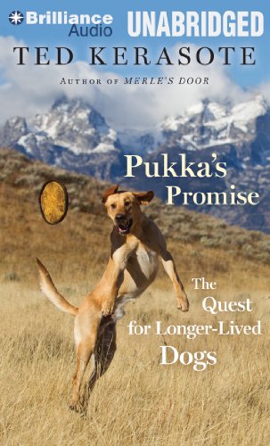 Pukka's Promise: The Quest for Longer-Lived Dogs by Ted Kerasote