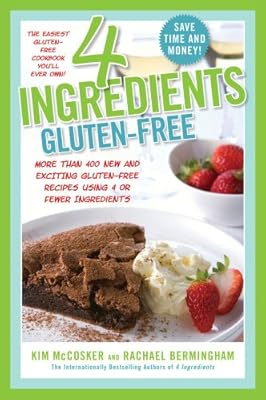 4 Ingredients Gluten-Free: More Than 400 New and Exciting Recipes All Made with 4 or Fewer Ingredients and All Gluten-Free!