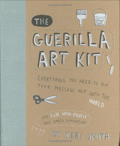 The Guerilla Art Kit by Keri Smith