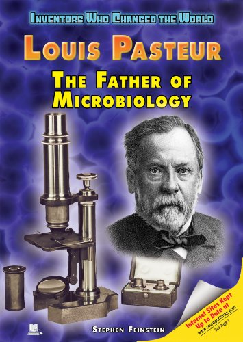 Louis Pasteur: The Father of Microbiology by Stephen Feinstein
