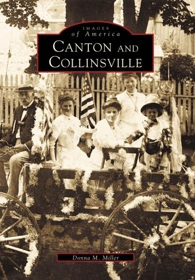 Canton & Collinsville (Images of America) by Donna M. Miller