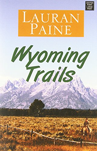 Wyoming Trails: A Western Story by Lauran Paine