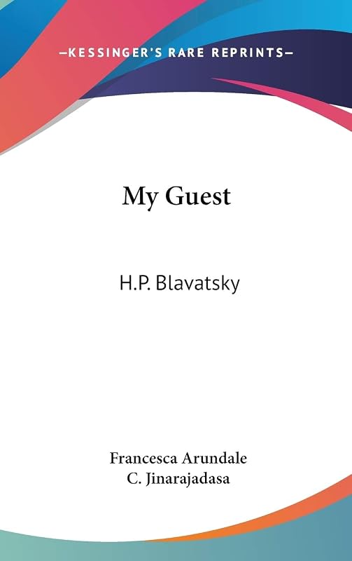 My Guest: H.P. Blavatsky by Francesca Arundale