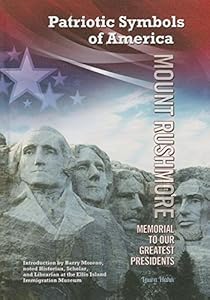 Mount Rushmore: Memorial to Our Greatest Presidents by Laura Hahn