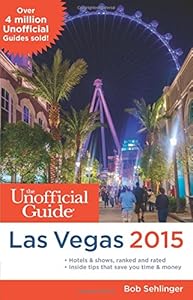 The Unofficial Guide to Las Vegas 2015