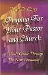 Praying for Your Pastor and Church: A Daily Guide Through the New Testament