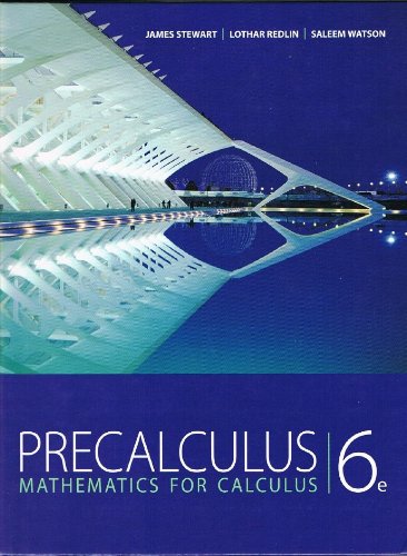 Precalculus: Mathematics for Calculus, 6th Edition by by James Stewart and Lothar Redlin