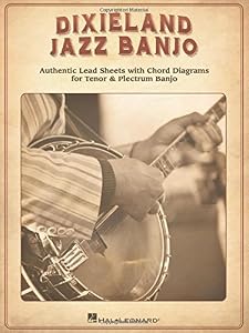 Dixieland Jazz Banjo: Authentic Lead Sheets With Chord Diagrams for Tenor & Plectrum Banjo