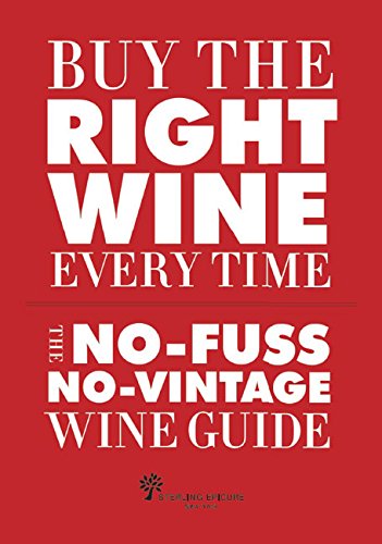 Buy the Right Wine Every Time: The No-Fuss, No-Vintage Wine Guide by Tom Stevenson