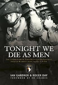 Tonight We Die As Men: The untold story of Third Battalion 506 Parachute Infantry Regiment from Toccoa to D-Day