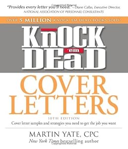 Knock 'em Dead Cover Letters: Cover letter samples and strategies you need to get the job you want